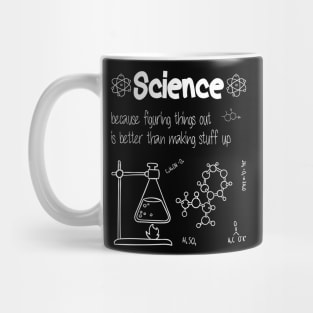 Science because figuring things out is better funny Science Mug